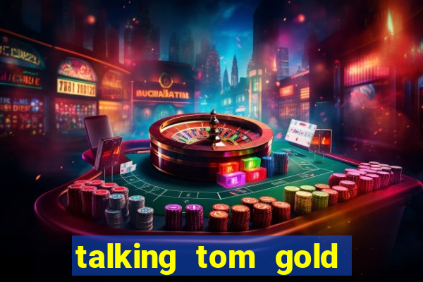 talking tom gold run 1.0 5.684 apk